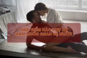 khi nao phu nu muon quan he nhat 1